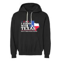 I Stand With Texas 2024 Don’T Mess With Texas Garment-Dyed Fleece Hoodie
