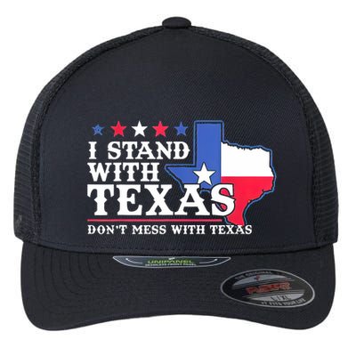 I Stand With Texas 2024 Don’T Mess With Texas Flexfit Unipanel Trucker Cap