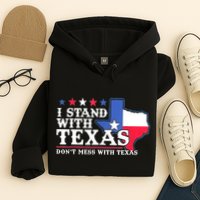 I Stand With Texas 2024 Don’T Mess With Texas Hoodie