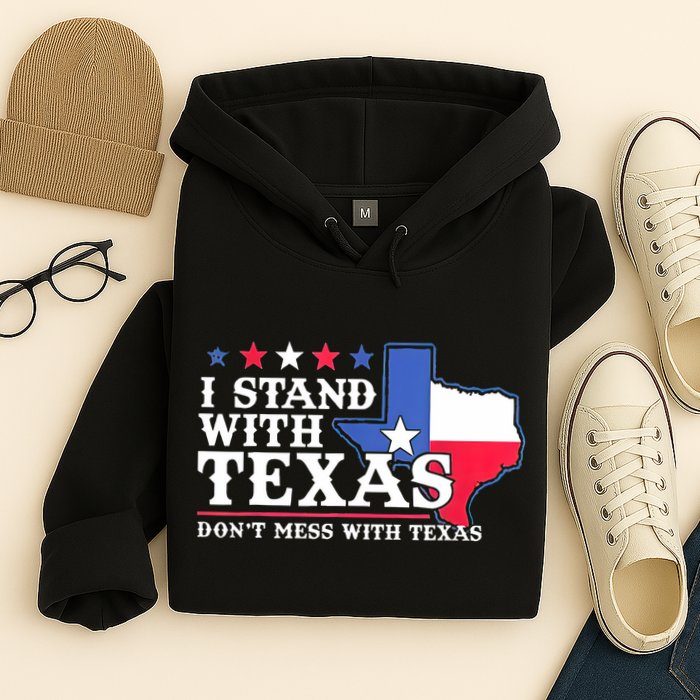 I Stand With Texas 2024 Don’T Mess With Texas Hoodie