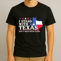I Stand With Texas 2024 Don’T Mess With Texas T-Shirt