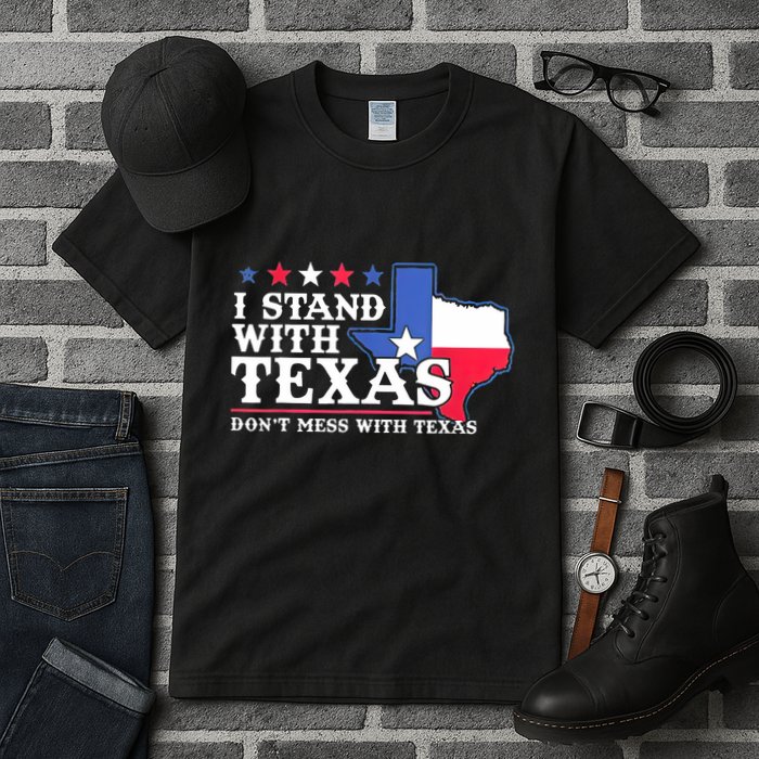 I Stand With Texas 2024 Don’T Mess With Texas Tall T-Shirt