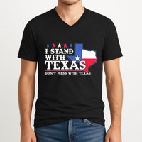 I Stand With Texas 2024 Don’T Mess With Texas V-Neck T-Shirt