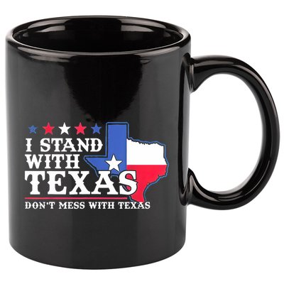 I Stand With Texas 2024 Don’T Mess With Texas 11oz C Handle Ceramic Mug