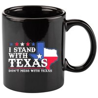 I Stand With Texas 2024 Don’T Mess With Texas 11oz C Handle Ceramic Mug