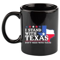 I Stand With Texas 2024 Don’T Mess With Texas 11oz C Handle Ceramic Mug