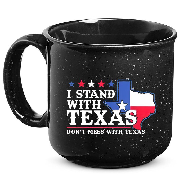 I Stand With Texas 2024 Don’T Mess With Texas 15oz Campfire Ceramic Mug