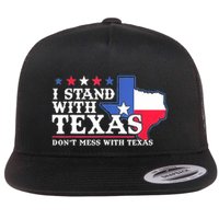 I Stand With Texas 2024 Don’T Mess With Texas Flatbill Hat