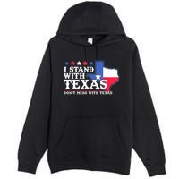 I Stand With Texas 2024 Don’T Mess With Texas Premium Pullover Hoodie