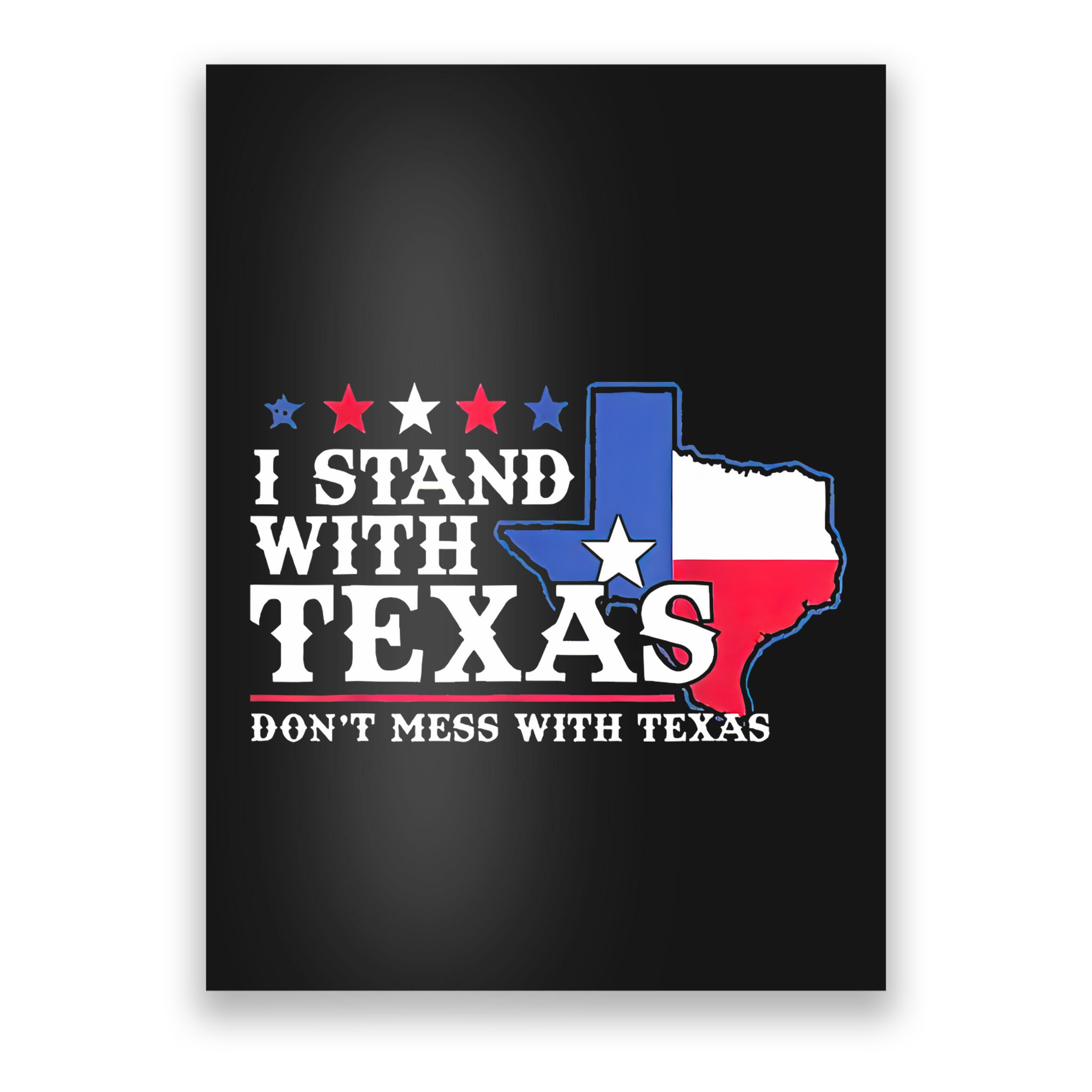 I Stand With Texas 2024 Don’T Mess With Texas Poster