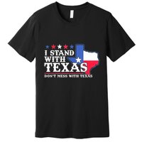 I Stand With Texas 2024 Don’T Mess With Texas Premium T-Shirt