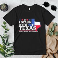 I Stand With Texas 2024 Don’T Mess With Texas Premium T-Shirt