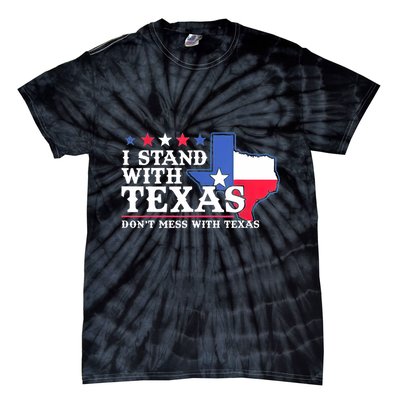 I Stand With Texas 2024 Don’T Mess With Texas Tie-Dye T-Shirt