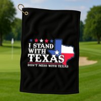 I Stand With Texas 2024 Don’T Mess With Texas Golf Towel