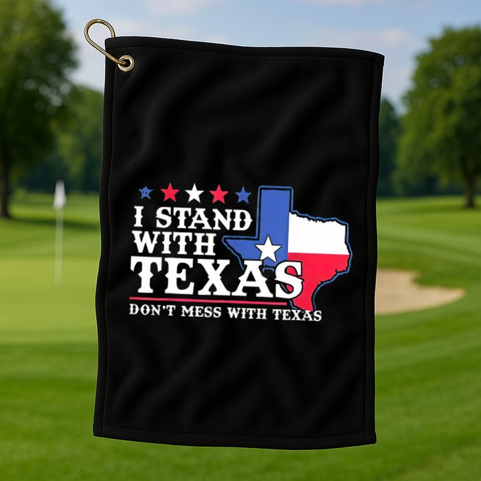 I Stand With Texas 2024 Don’T Mess With Texas Golf Towel