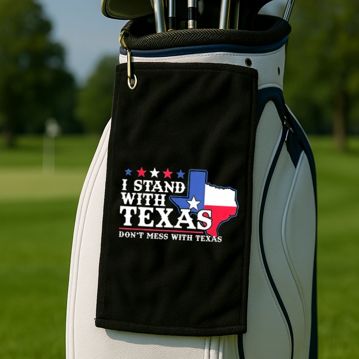 I Stand With Texas 2024 Don’T Mess With Texas Golf Towel
