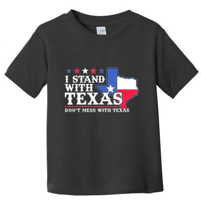 I Stand With Texas 2024 Don’T Mess With Texas Toddler T-Shirt