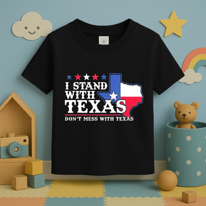 I Stand With Texas 2024 Don’T Mess With Texas Toddler T-Shirt