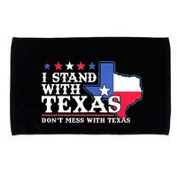 I Stand With Texas 2024 Don’T Mess With Texas Microfiber Hand Towel