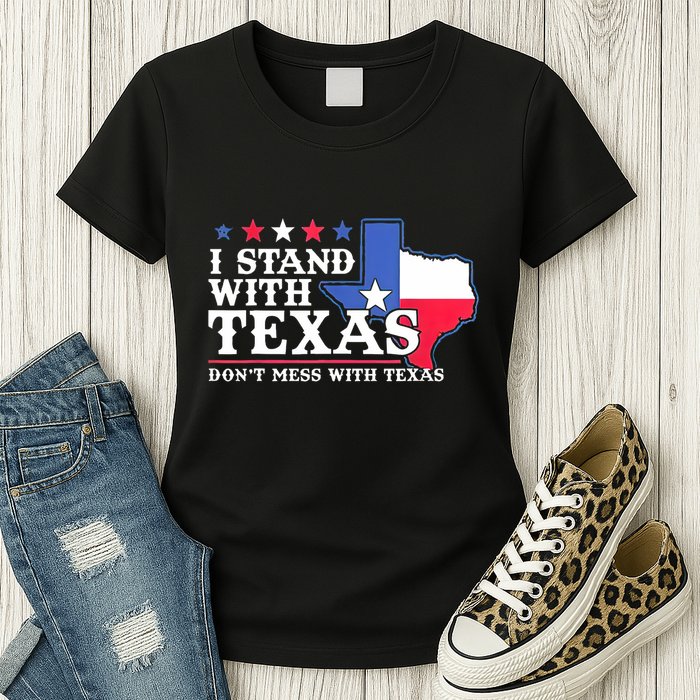 I Stand With Texas 2024 Don’T Mess With Texas Womens T-Shirt