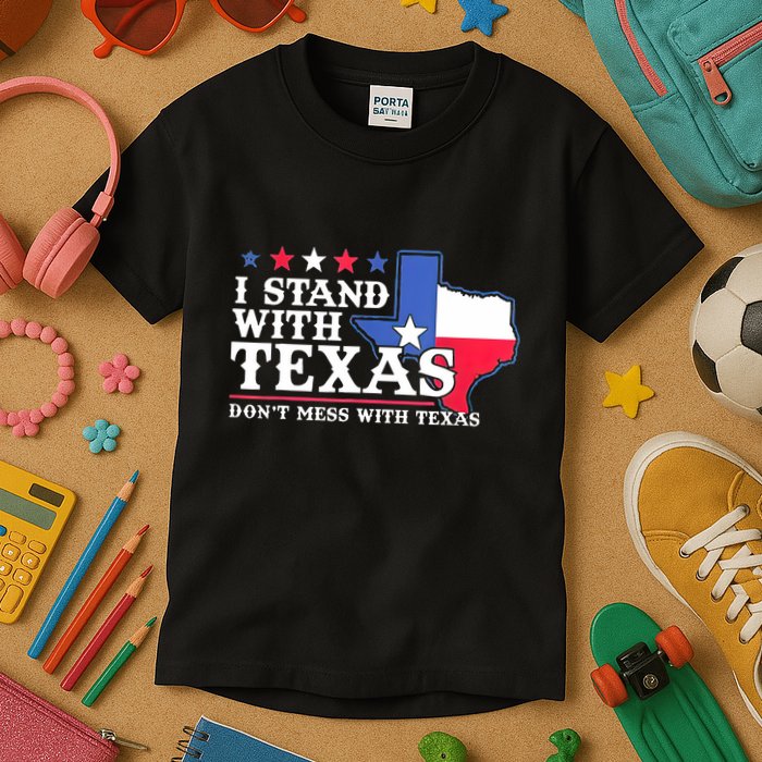 I Stand With Texas 2024 Don’T Mess With Texas Kids T-Shirt