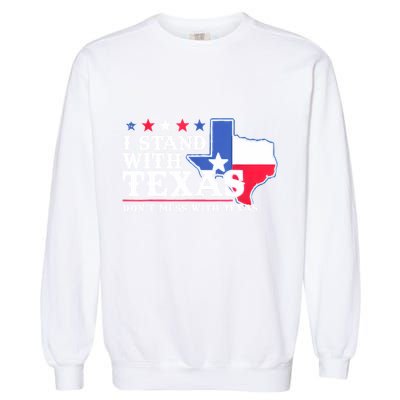 I Stand With Texas 2024 Don’T Mess With Texas Garment-Dyed Sweatshirt