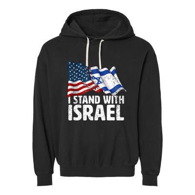 I Stand With Israel Usa American Flag W Israel Flag Garment-Dyed Fleece Hoodie