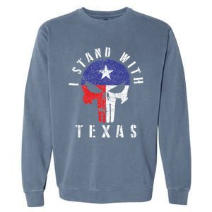 I Stand With Texas Flag Usa State Of Texas Garment-Dyed Sweatshirt