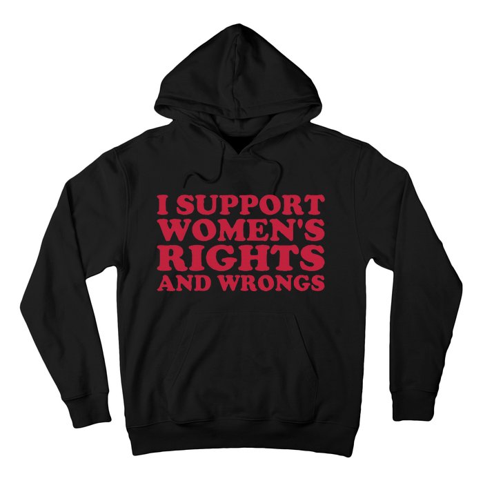 I Support Women Wrongs Women Rights Hoodie