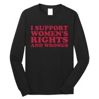 I Support Women Wrongs Women Rights Long Sleeve Shirt