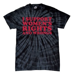 I Support Women Wrongs Women Rights Tie-Dye T-Shirt