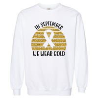 In September We Wear Gold Childhood Cancer Ribbon Garment-Dyed Sweatshirt