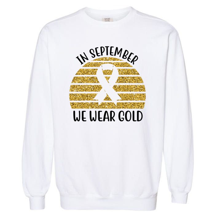 In September We Wear Gold Childhood Cancer Ribbon Garment-Dyed Sweatshirt