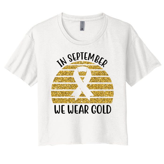 In September We Wear Gold Childhood Cancer Ribbon Women's Crop Top Tee