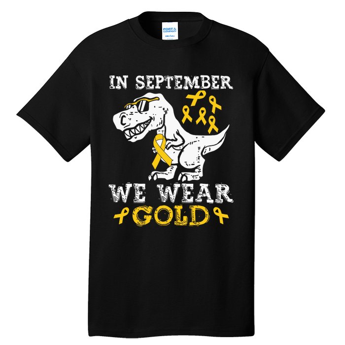 In September We Wear Gold Trex Childhood Cancer Awareness Tall T-Shirt