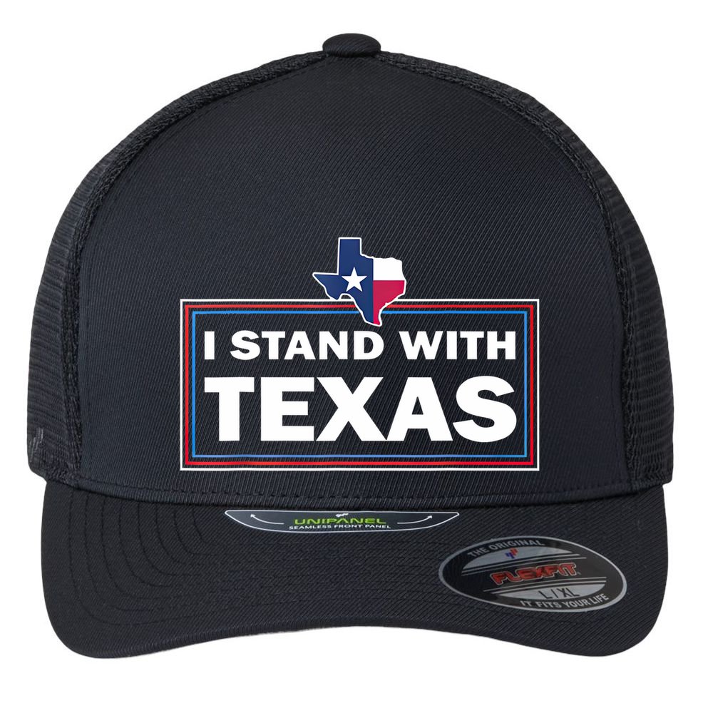 I Stand With Texas I Support Texas Flexfit Unipanel Trucker Cap