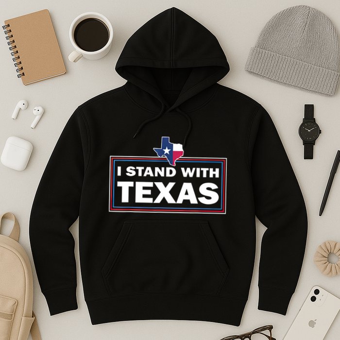 I Stand With Texas I Support Texas Hoodie