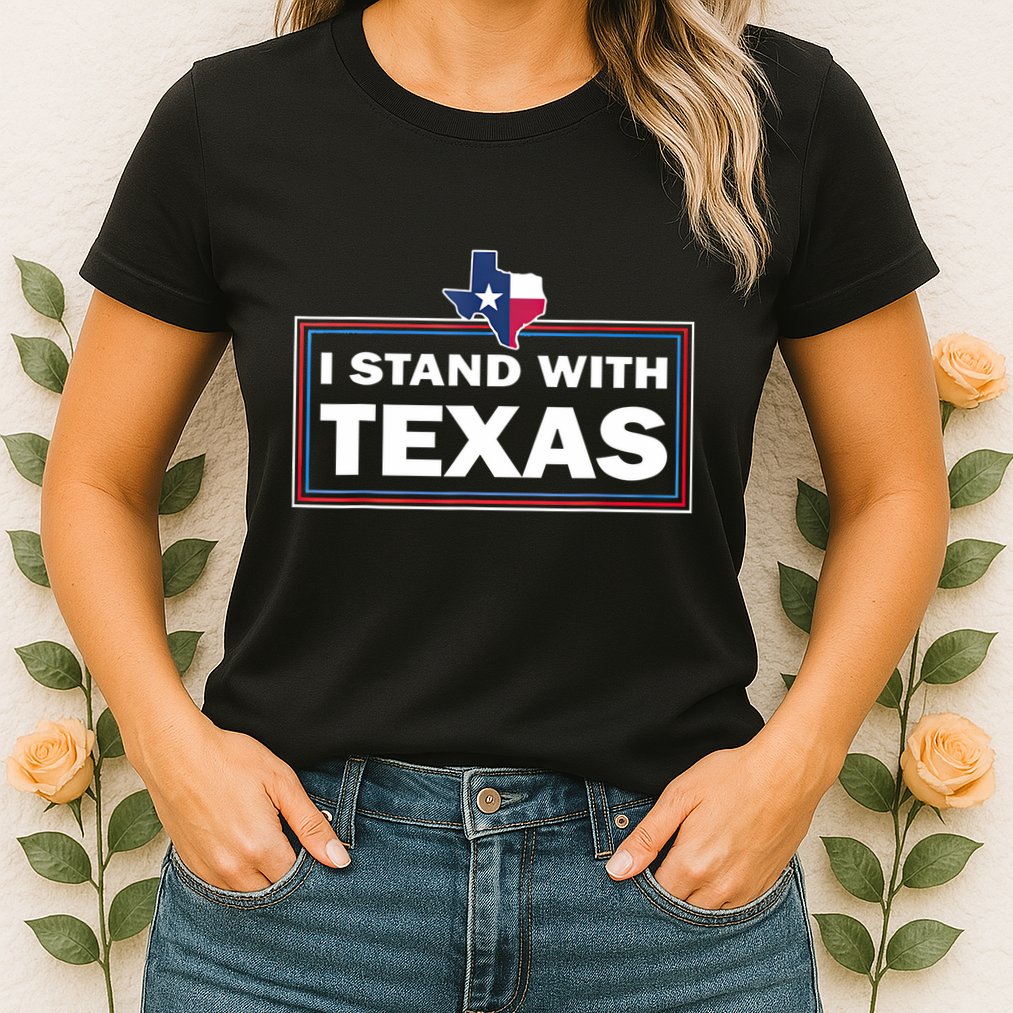 I Stand With Texas I Support Texas Womens T-Shirt