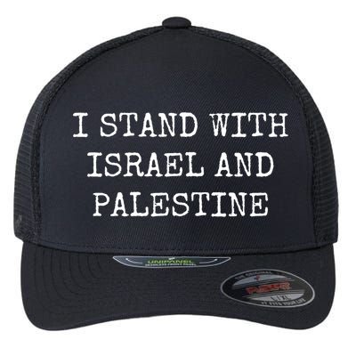 I Stand With Israel And Palestine Flexfit Unipanel Trucker Cap