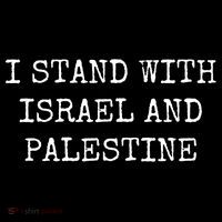 I Stand With Israel And Palestine T-Shirt