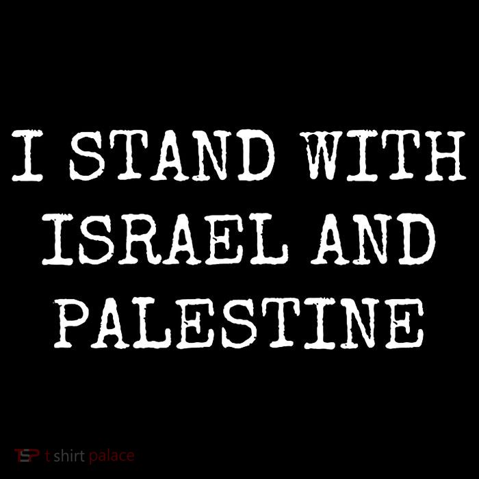 I Stand With Israel And Palestine T-Shirt