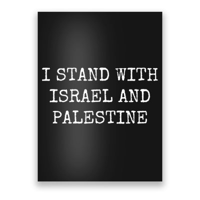 I Stand With Israel And Palestine Poster