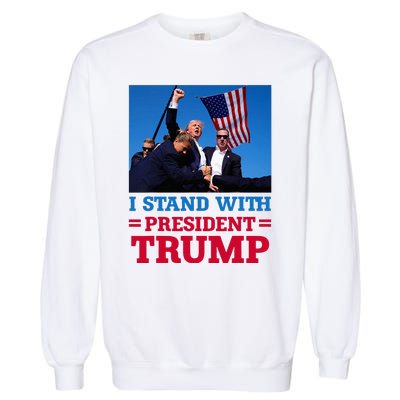 I Stand With President Trump After The Shooting At His Rally Garment-Dyed Sweatshirt