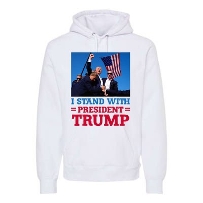 I Stand With President Trump After The Shooting At His Rally Premium Hoodie