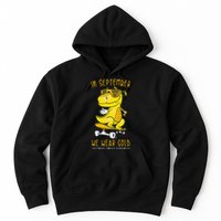 In September We Wear Gold Childhood Cancer Awareness T Rex Hoodie