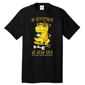 In September We Wear Gold Childhood Cancer Awareness T Rex Tall T-Shirt