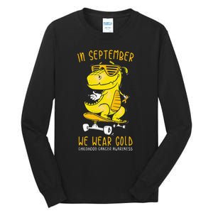 In September We Wear Gold Childhood Cancer Awareness T Rex Tall Long Sleeve T-Shirt