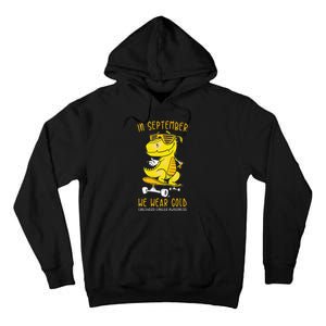 In September We Wear Gold Childhood Cancer Awareness T Rex Tall Hoodie