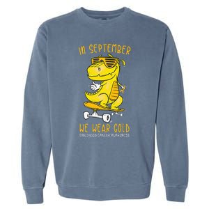 In September We Wear Gold Childhood Cancer Awareness T Rex Garment-Dyed Sweatshirt