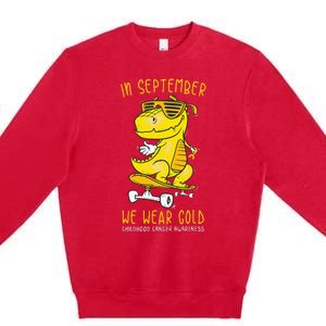 In September We Wear Gold Childhood Cancer Awareness T Rex Premium Crewneck Sweatshirt